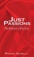 Just Passions: The Personal is Political